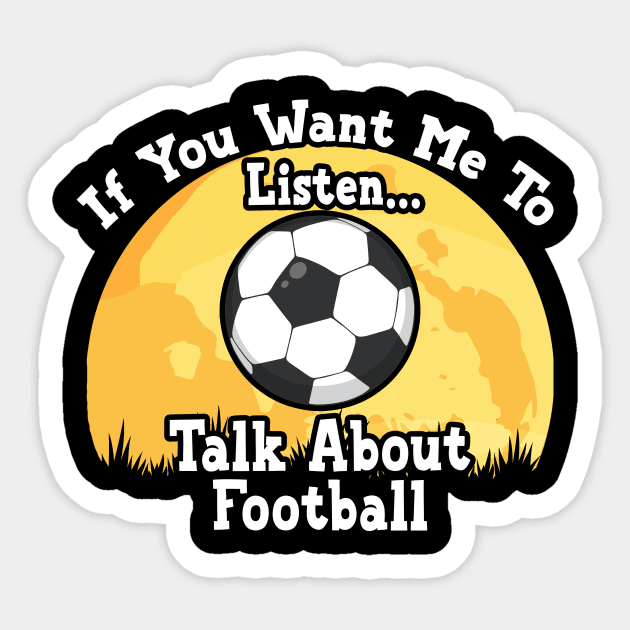 If You Want Me To Listen... Talk About Football Funny illustration vintage Sticker by JANINE-ART